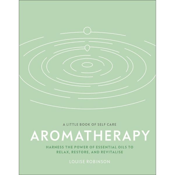 Aromatherapy: Harness the Power of Essential Oils to Relax, Restore, and Revitalise