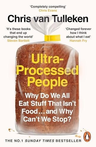 Ultra-Processed People: Why Do We All Eat Stuff That Isnt Food … and Why Cant We Stop?