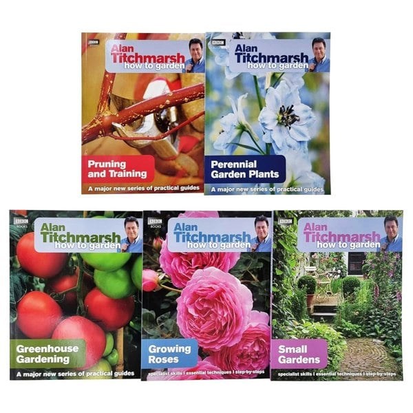 Alan Titchmarsh How to Garden Series 5 Collection (Pruning and Training, Perennial Garden Plants, Greenhouse Gardening, Growing Roses & Small Gardens)