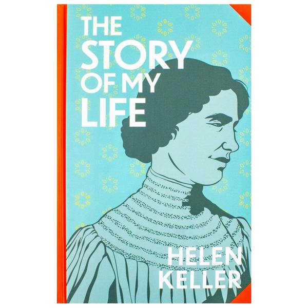 Story of My Life by Helen Keller (Deluxe Hardback Sprayed Edge Edition)