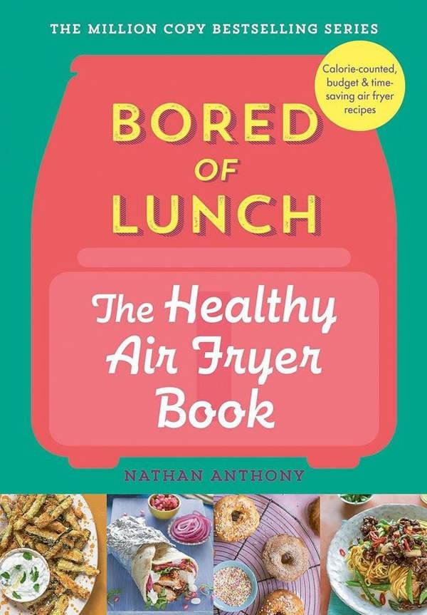 Bored of Lunch: The Healthy Air Fryer Book