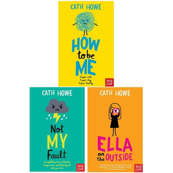 Cath Howe 3 Books Collection Set (Not My Fault, Ella on the Outside & How to Be Me)