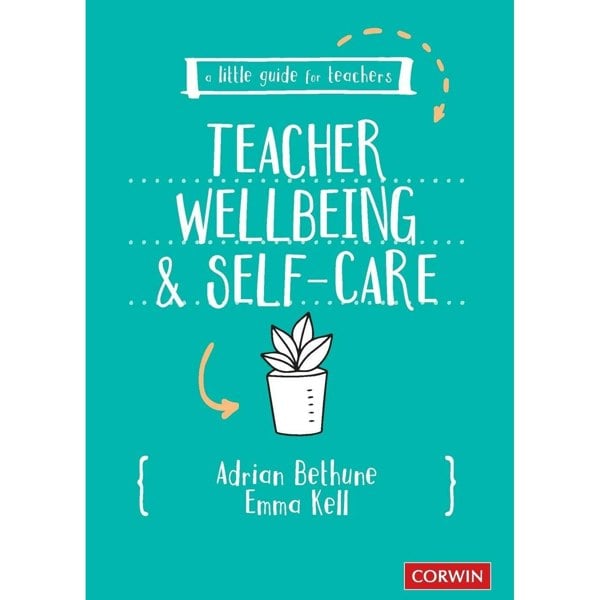 A Little Guide for Teachers: Teacher Wellbeing and Self-care (A Little Guide for Teachers)