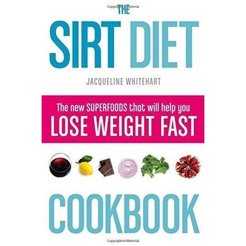 Sirt Diet Cookbook  The New Superfoods That Will Help You Lose Weight Fast By Jacqueline Whitehart 9780008163365 - books 4 people