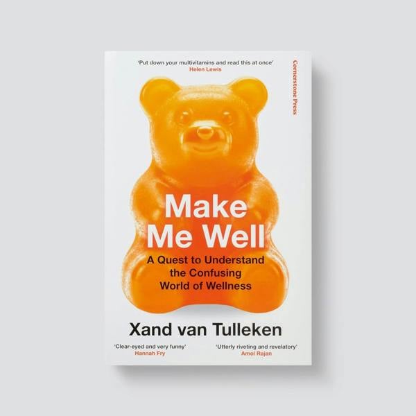Make Me Well: The Truth About the Wellness Industry, Supplements, and Personalised Health by Xand van Tulleken