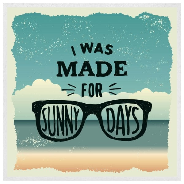 Benjamin Tate Design I was made for sunny days (Picture Frame)