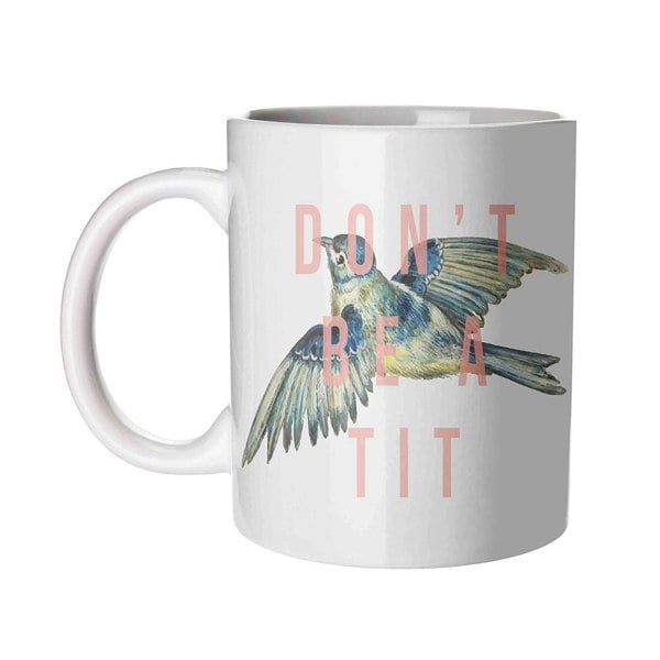 Don't be a Tit Mug