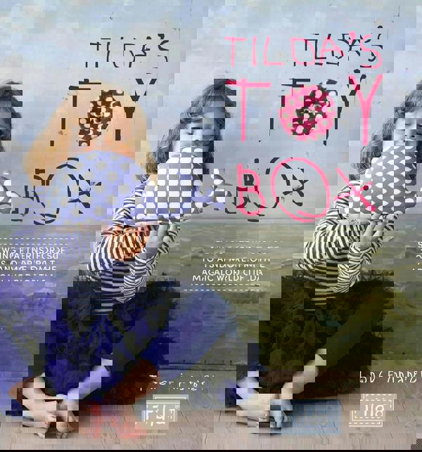 Tildas Toy Box -  Sewing Patterns For Soft Toys And More From The Magical World Of Tilda