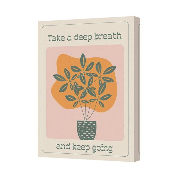 Benjamin Tate Design Take A Deep Breath And Keep Going Inspirational Wall Art Canvas Print