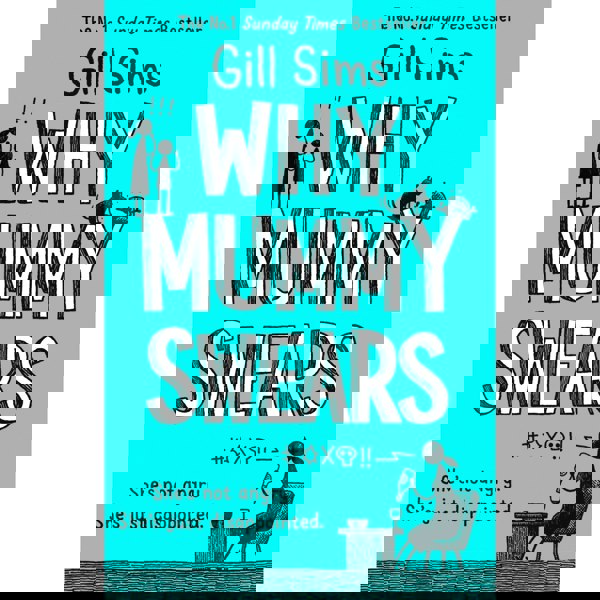 Gill Sims 4 Books Why Mummy Drinks, Why Mummy Swears, Why Mummy Does not Give a, Why Mummys Sloshed