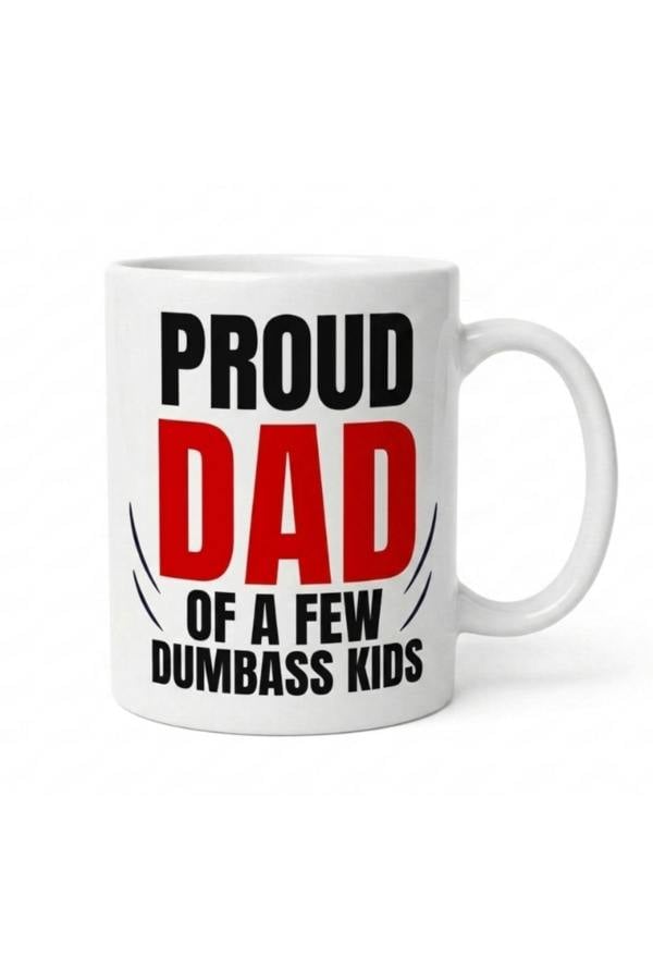 Dyzi Proud Dad Funny Mug Proud Dad Of A Few Dumbass Kids Ceramic Cup