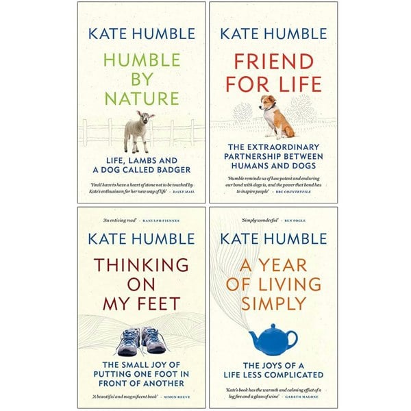 Kate Humble 4 Books Friend for Life, Thinking on my Feet, Humble by Nature, A Year of Living Simply