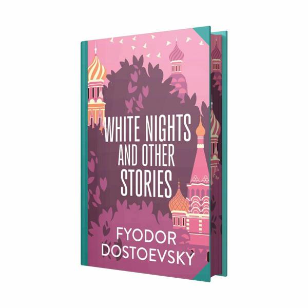 White Nights & Other Stories by Fyodor Dostoyevsky (Deluxe Hardback Sprayed Edge Edition)