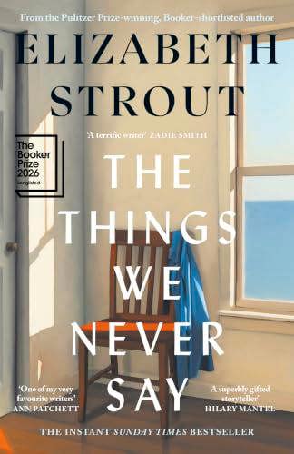 The Things We Never Say by Elizabeth Strout | Booker Prize 2026 Longlisted | Contemporary Literary Fiction Novel