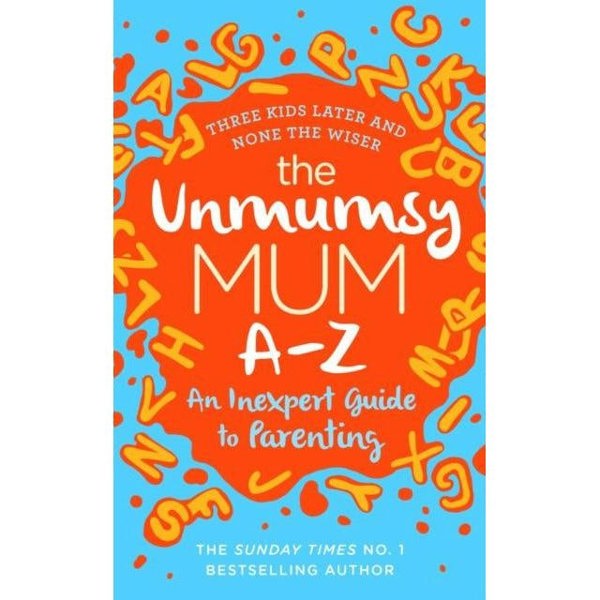 The Unmumsy Mum 3 Books by Sarah Turner The Unmumsy Mum, The Unmumsy Mum Diary, The Unmumsy Mum A-Z