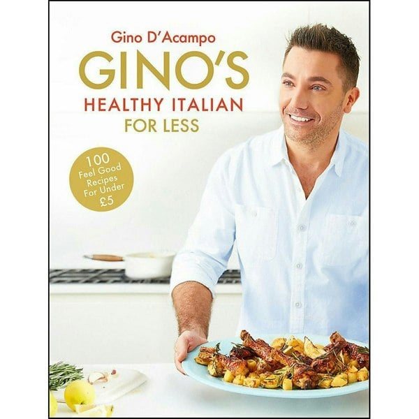 Ginos Healthy Italian for Less: 100 feelgood family recipes for under Five