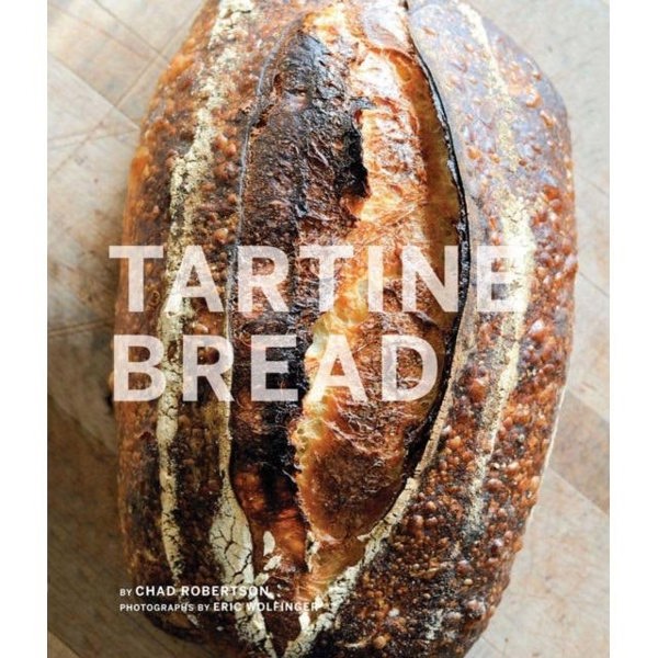 Tartine Bread: (Artisan Bread Cookbook, Best Bread Recipes, Sourdough Book)