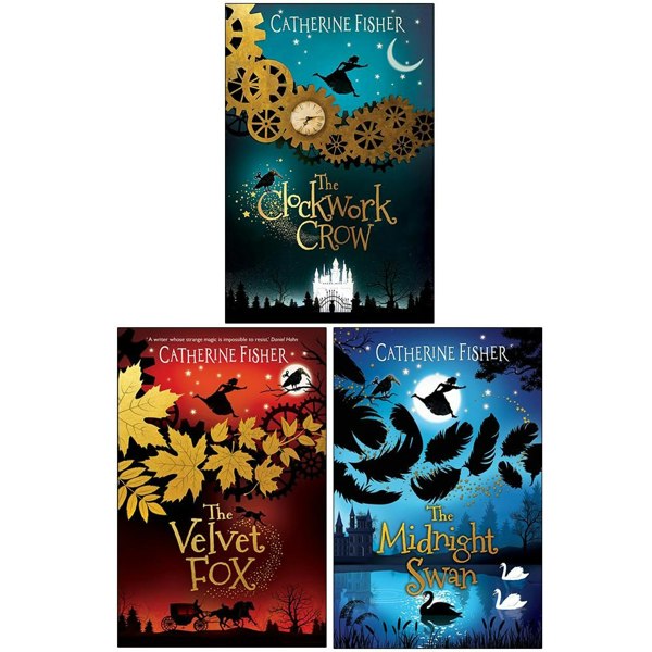 The Clockwork Crow Set By Catherine Fisher The Clockwork Crow, The Velvet Fox and The Midnight Swan