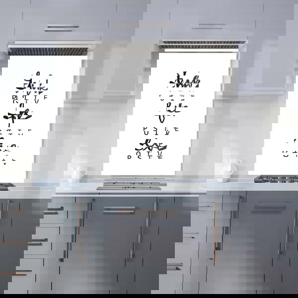Warren Reed - Designer Think Positive, Feel Positive, Live Positive Kitchen Splashback