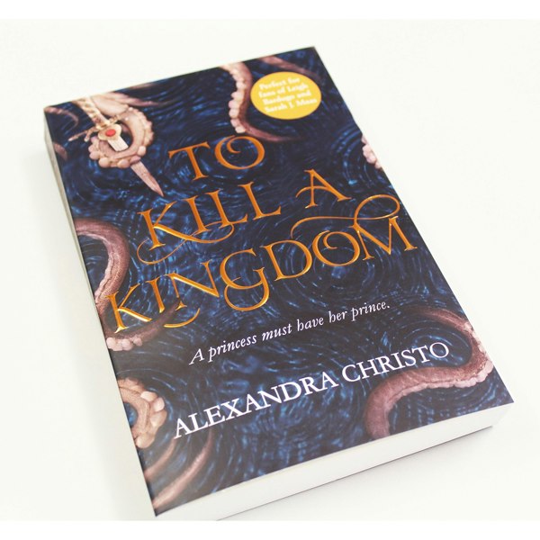 To Kill a Kingdom: The dark and romantic YA fantasy by Alexandra Christo