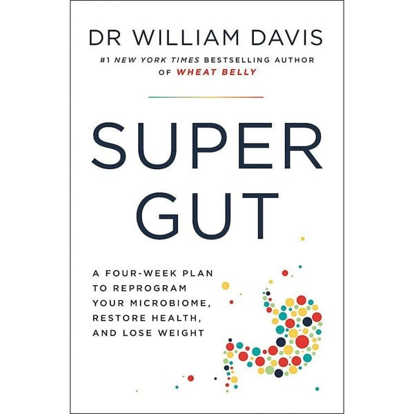 Super Gut: A Four-Week Plan to Reprogram Your Microbiome, Restore Health and Lose Weight