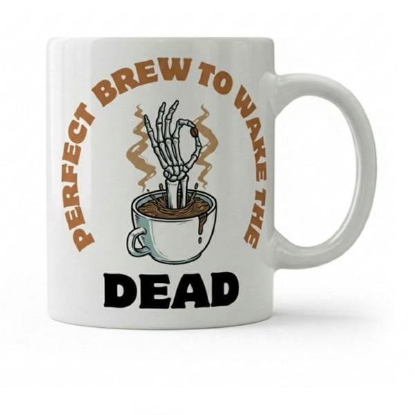 Dyzi Perfect Brew to Wake the Dead Quote Ceramic Mug White