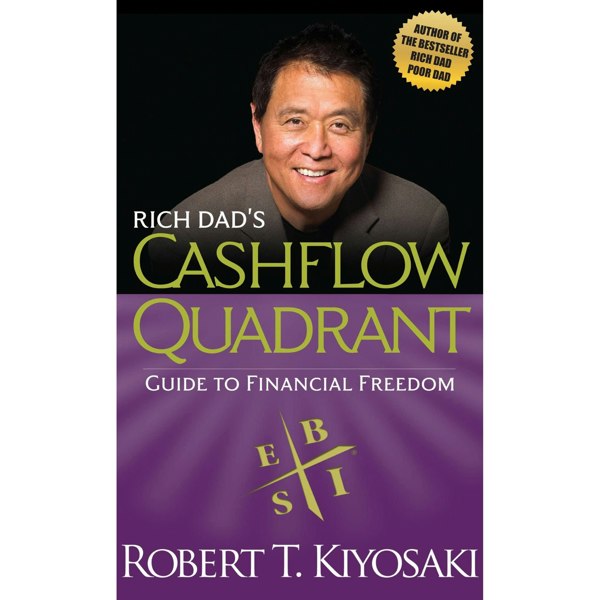 Rich Dad's Cashflow Quadrant: Guide to Financial Freedom by Robert T. Kiyosaki