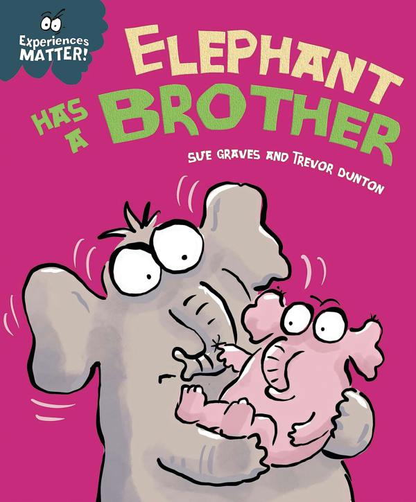 Elephant Has a Brother – Experiences Matter Paperback by Sue Graves | Children’s Story About Siblings & Emotions (Ages 3–7)