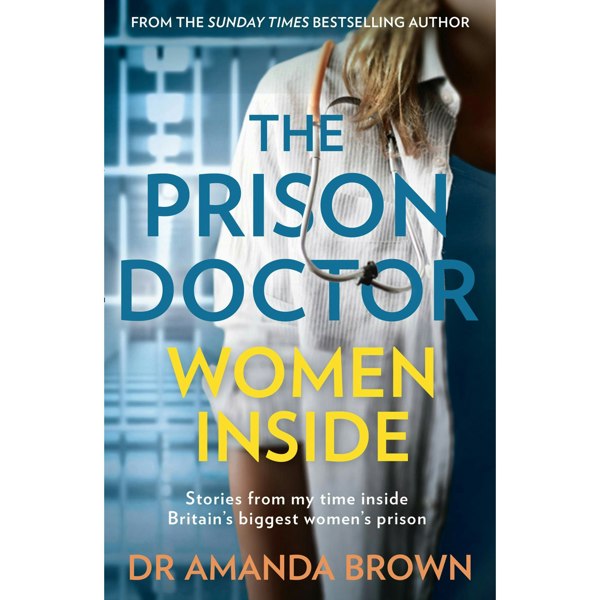 Dr Amanda Brown The Prison Doctor 3 Books Set The Final Sentence, Women Inside, The Prison Doctor