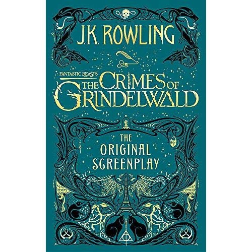 Fantastic Beasts: The Crimes of Grindelwald The Original Screenplay (Fantastic Beasts/Grindelwald)