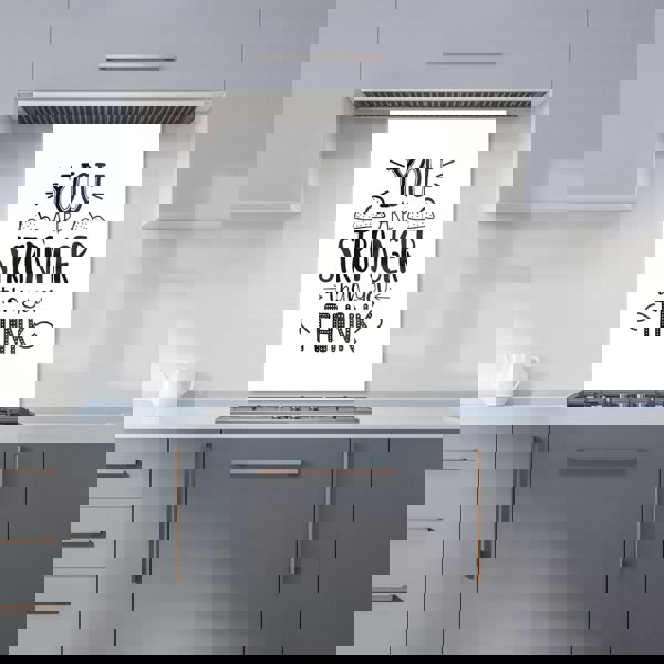 Warren Reed - Designer You Are Stronger Than You Think Kitchen Splashback