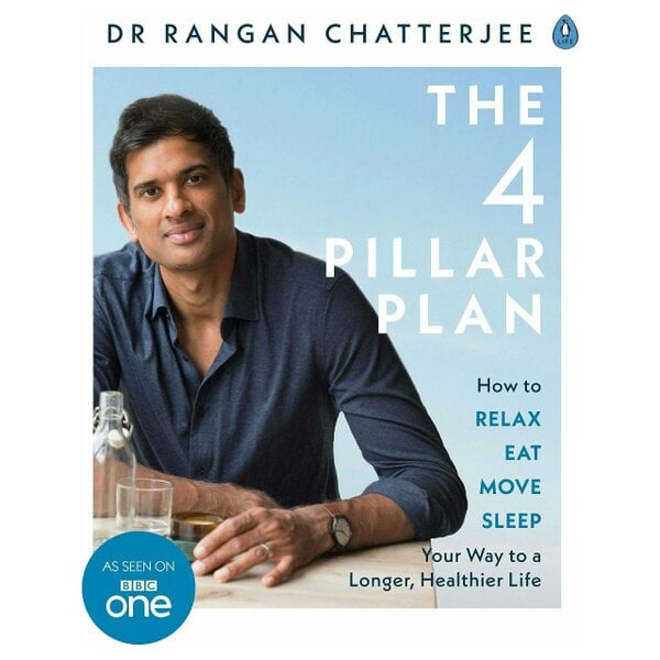 The 4 Pillar Plan: How to Relax, Eat, Move and Sleep Your Way to a Longer, Healthier Life by Dr Rangan Chatterjee