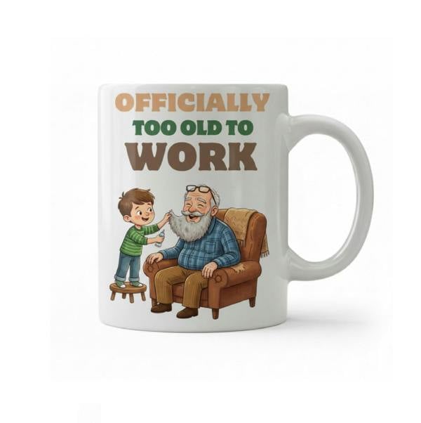 Dyzi Officially Too Old to Work Quote Ceramic Mug White