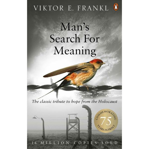 Man's Search For Meaning: The classic tribute to hope from the Holocaust