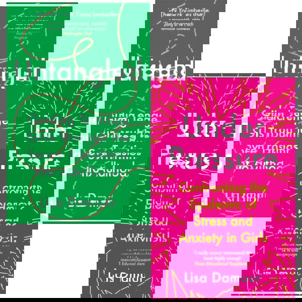 Under Pressure Confronting the Epidemic of Stress and Anxiety in Girls & Untangled By Lisa Damour 2 Books Collection Set