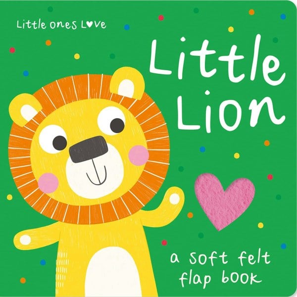 Little Ones Love Little Lion (Little Ones Love Felt Flap Baby Books)