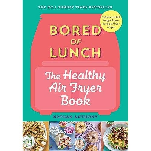 Bored of Lunch: The Healthy Air Fryer Book: THE NO.1 BESTSELLER