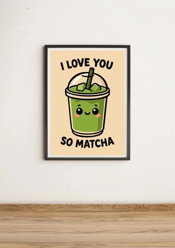 Matcha Wall Art Print – “I Love You So Matcha” Cute Kitchen Decor