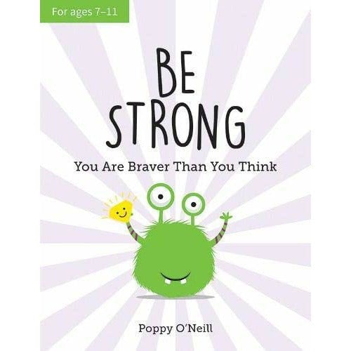 Vie Age 7-11 Be Strong: You Are Braver Than You Think by Poppy O Neill