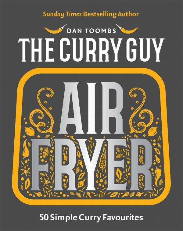 Curry Guy Air Fryer: 50 Simple Curry Favourites by Dan Toombs
