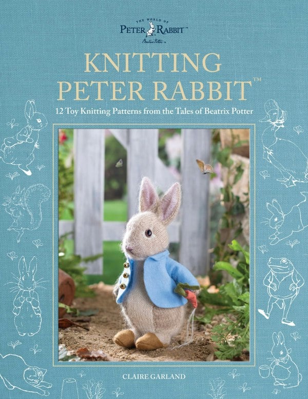 Knitting Peter Rabbit: 12 Toy Knitting Patterns from the Tales of Beatrix Potter (World of Peter Rabbit)