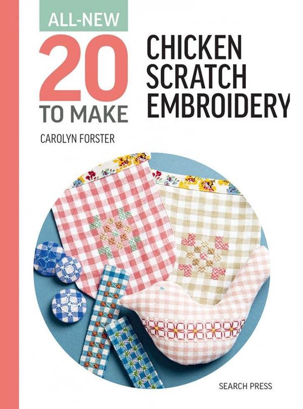All-New Twenty To Make: Chicken Scratch Embroidery