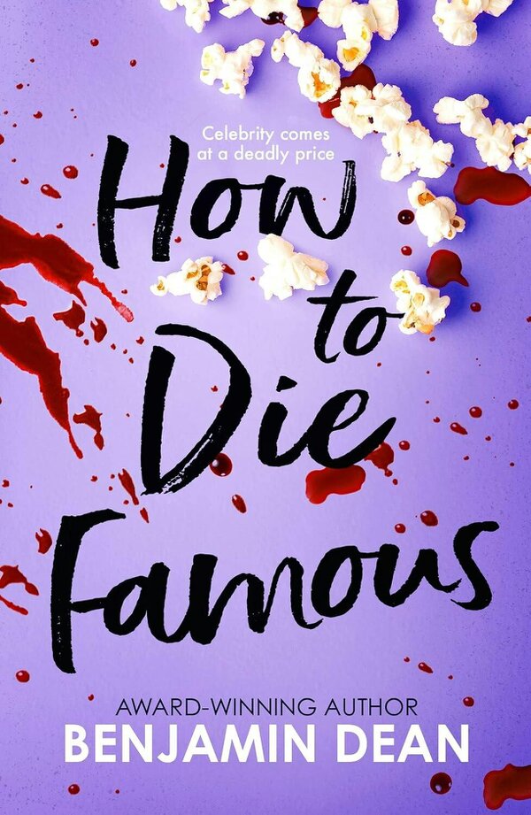 Benjamin Dean 3 Books Collection Set (The King is Dead, Bury Your Friends, How To Die Famous)