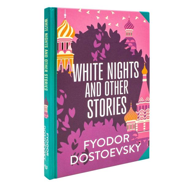 White Nights & Other Stories by Fyodor Dostoyevsky (Deluxe Hardback Sprayed Edge Edition)