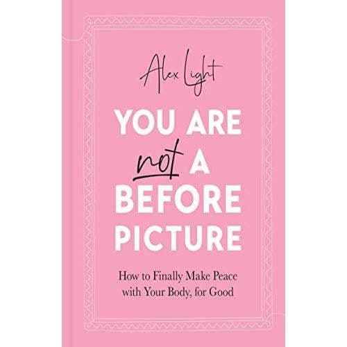 You Are Not a Before Picture Book by Alex Light – Inspirational Guide to Self-Acceptance & Body Positivity