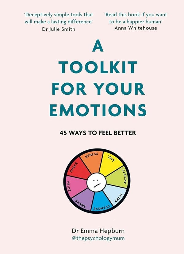 Dr Emma Hepburn A Toolkit For Happiness, A Toolkit For Mordern life, A Tookit For Your Emotions