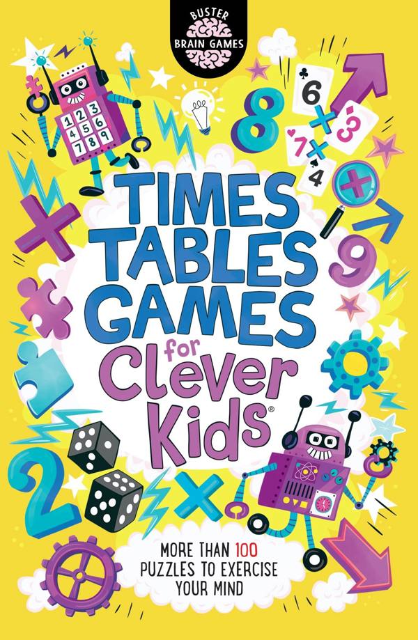 Times Tables Games for Clever Kids by Dr Gareth Moore: More Than 100 Puzzles to Exercise Your Mind