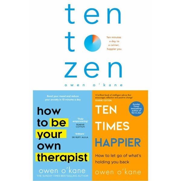 How to Be Your Own Therapist, Ten Times Happier and Ten to Zen by Owen O Kane 3 Books Collection Set