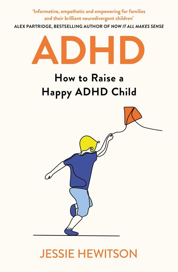 ADHD: How to Raise a Happy ADHD Child by Jessie Hewitson