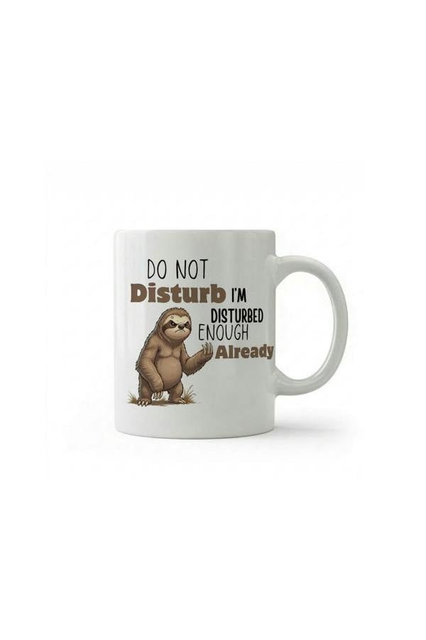 Dyzi Do Not Disturb I’m Disturbed Enough Already Quote Ceramic Mug White
